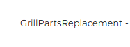 Grill Parts Replacement